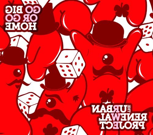 Urban Renewal Project/Go Big Or Go Home